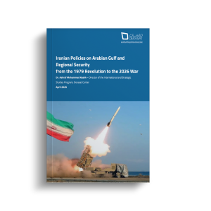 Iranian Policies on Arabian Gulf and Regional Security from the 1979 Revolution to the 2026 War